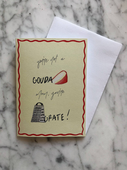 You're Not A Gouda Mom You're Grate Mother's Day Card