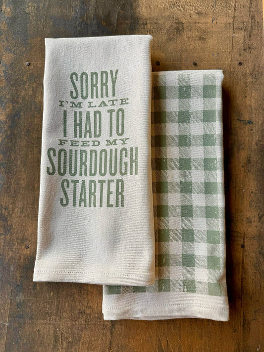 Sorry I'm Late... Sourdough Starter Kitchen Towel